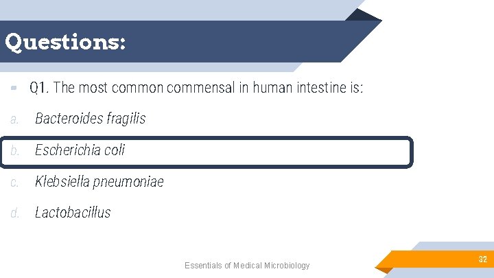 Questions: ▰ Q 1. The most common commensal in human intestine is: a. Bacteroides
