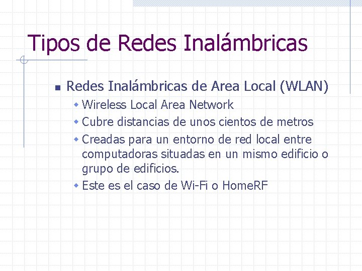 Tipos de Redes Inalámbricas n Redes Inalámbricas de Area Local (WLAN) w Wireless Local