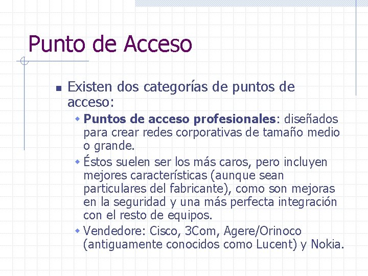 Punto de Acceso n Existen dos categorías de puntos de acceso: w Puntos de