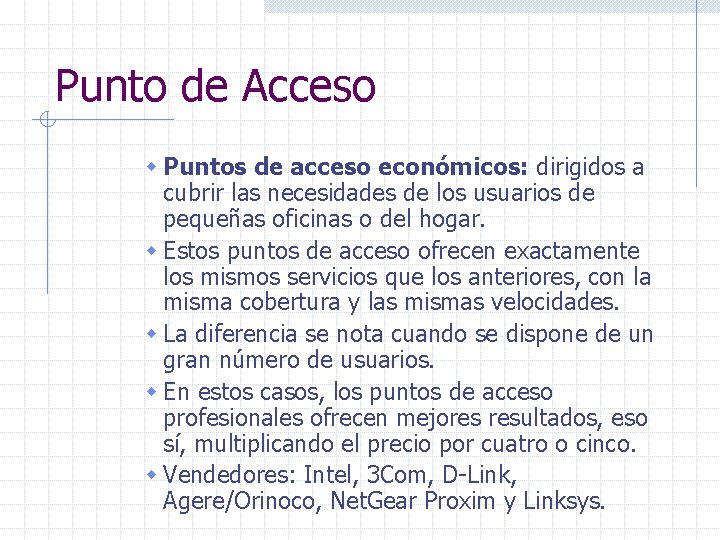 Punto de Acceso w Puntos de acceso económicos: dirigidos a cubrir las necesidades de