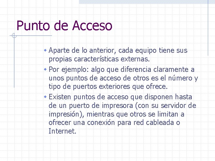 Punto de Acceso w Aparte de lo anterior, cada equipo tiene sus propias características