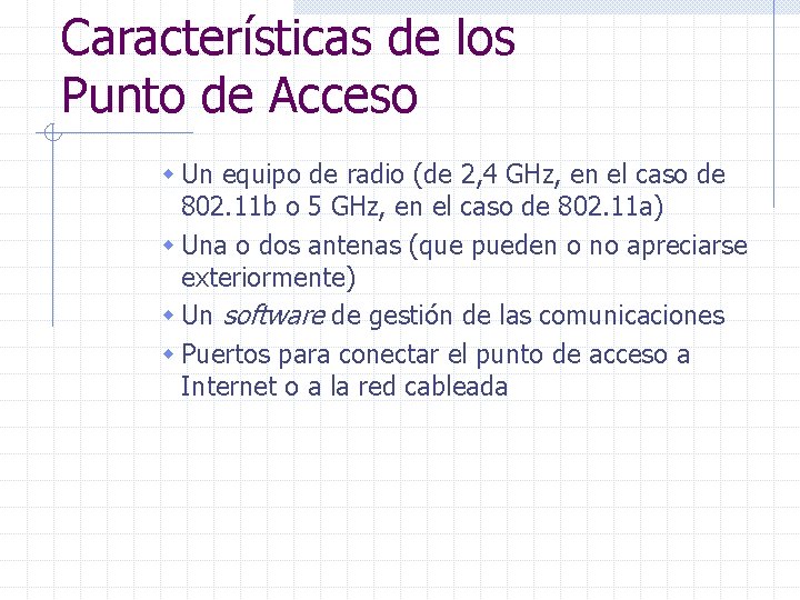 Características de los Punto de Acceso w Un equipo de radio (de 2, 4