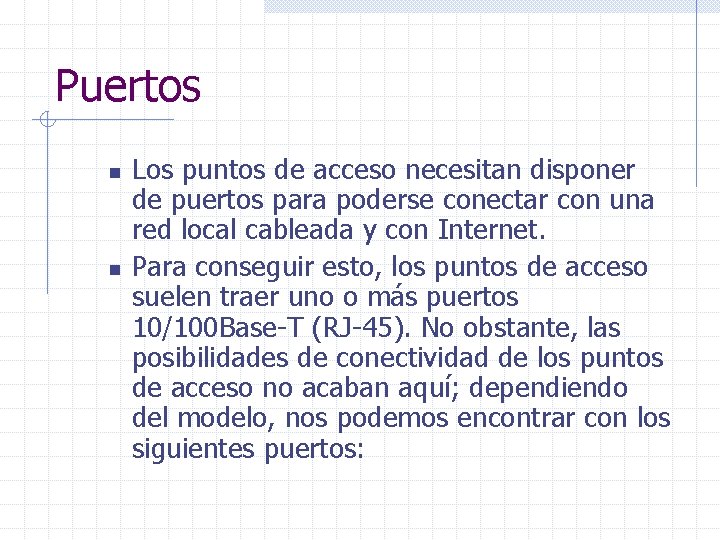 Puertos n n Los puntos de acceso necesitan disponer de puertos para poderse conectar