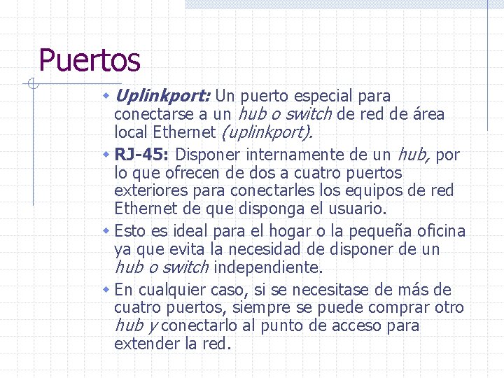 Puertos w Uplinkport: Un puerto especial para conectarse a un hub o switch de