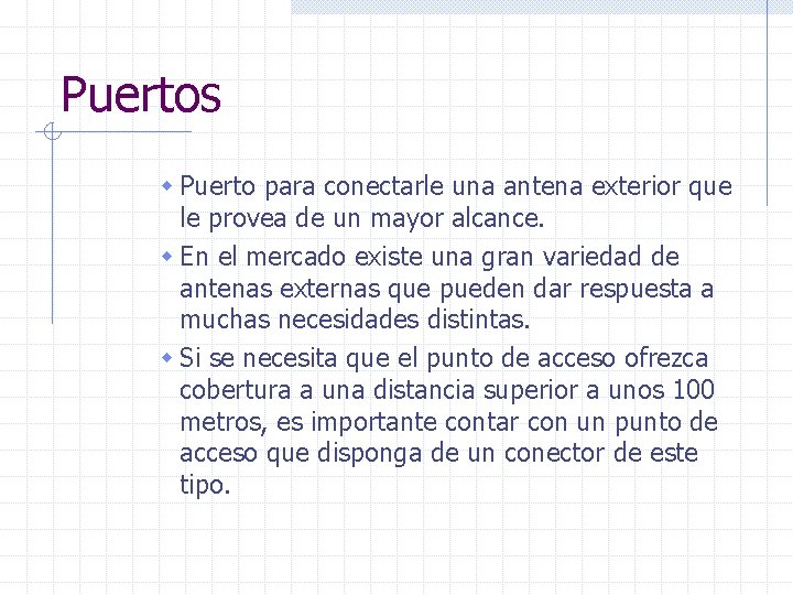 Puertos w Puerto para conectarle una antena exterior que le provea de un mayor