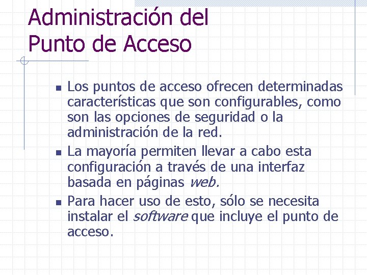 Administración del Punto de Acceso n n n Los puntos de acceso ofrecen determinadas