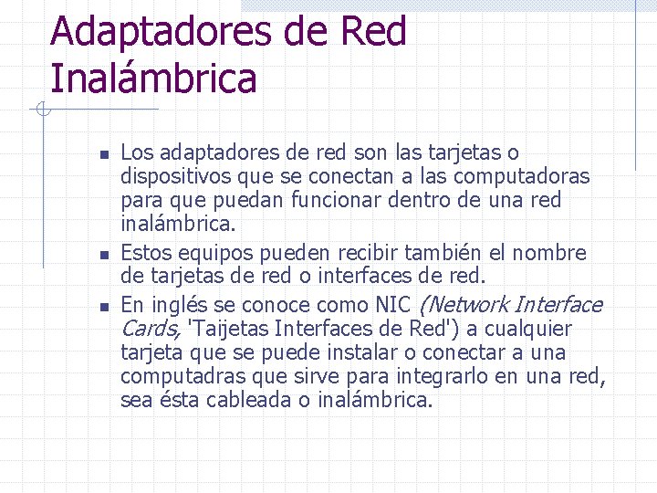 Adaptadores de Red Inalámbrica n n n Los adaptadores de red son las tarjetas