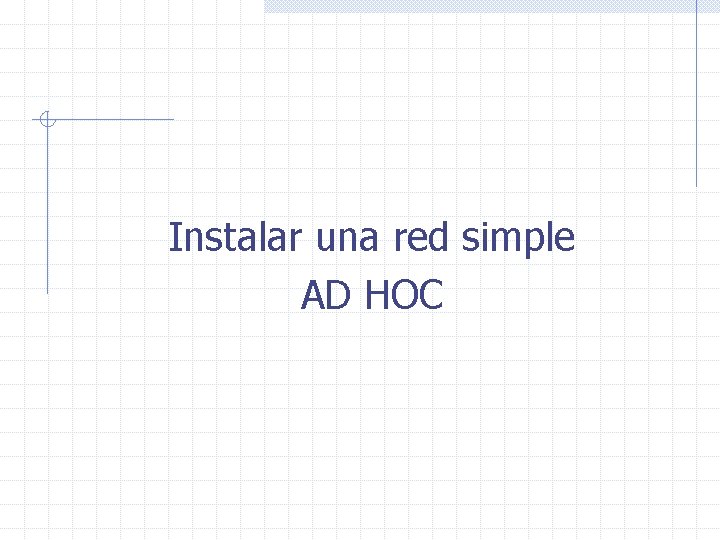 Instalar una red simple AD HOC 