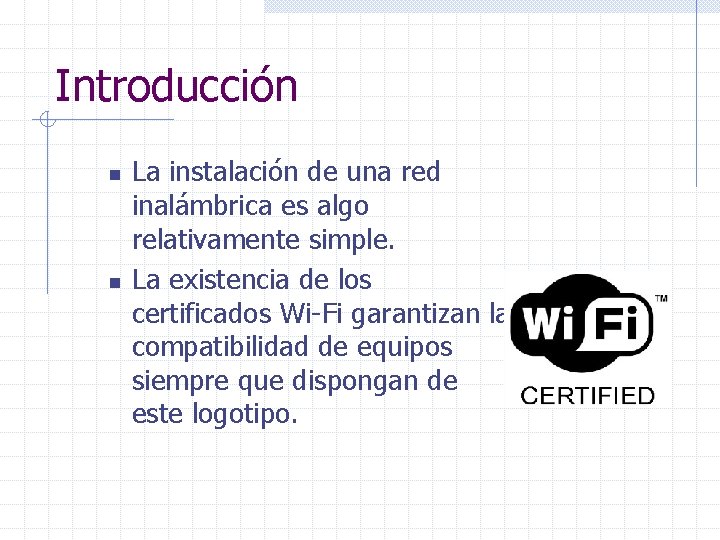 Introducción n n La instalación de una red inalámbrica es algo relativamente simple. La