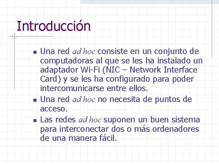 Introducción n Una red ad hoc consiste en un conjunto de computadoras al que