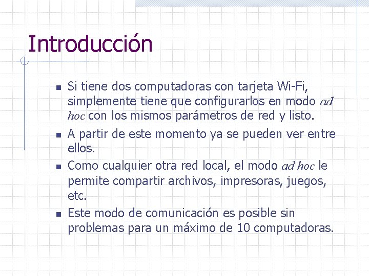 Introducción n n Si tiene dos computadoras con tarjeta Wi-Fi, simplemente tiene que configurarlos