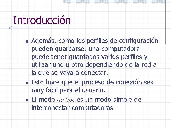 Introducción n Además, como los perfiles de configuración pueden guardarse, una computadora puede tener