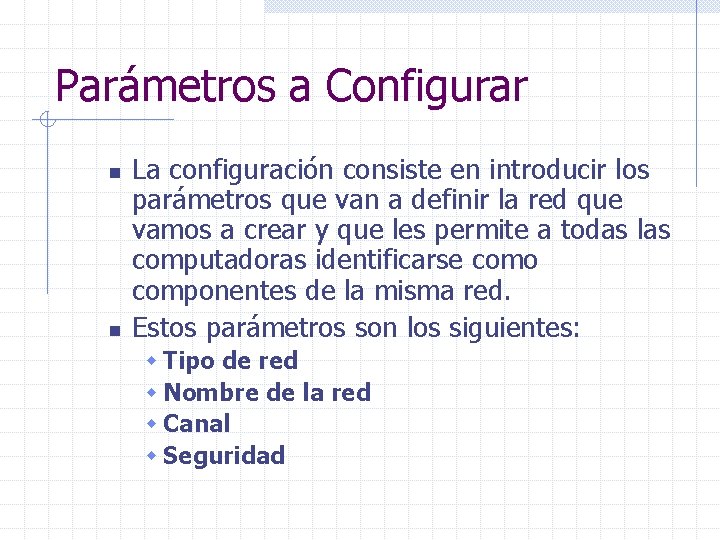 Parámetros a Configurar n n La configuración consiste en introducir los parámetros que van