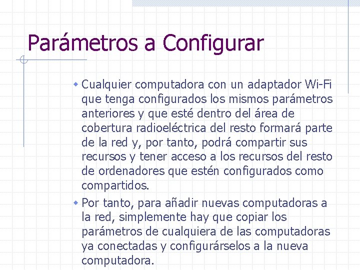 Parámetros a Configurar w Cualquier computadora con un adaptador Wi-Fi que tenga configurados los