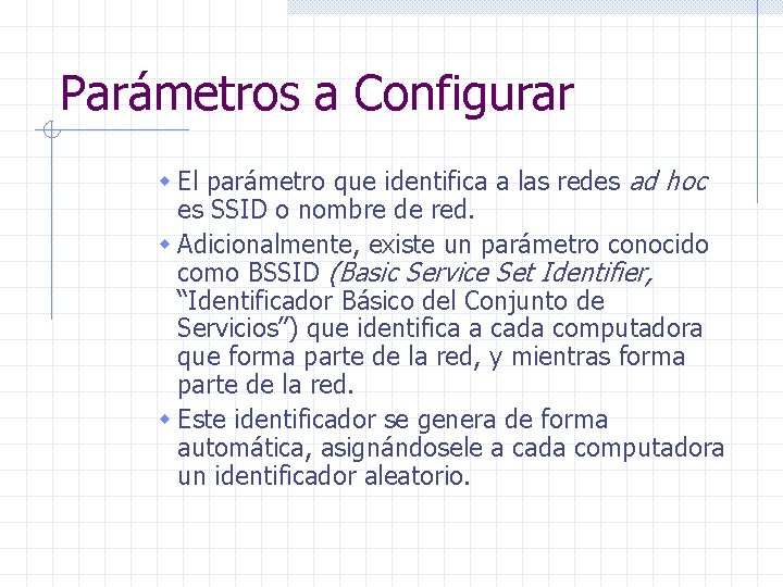 Parámetros a Configurar w El parámetro que identifica a las redes ad hoc es