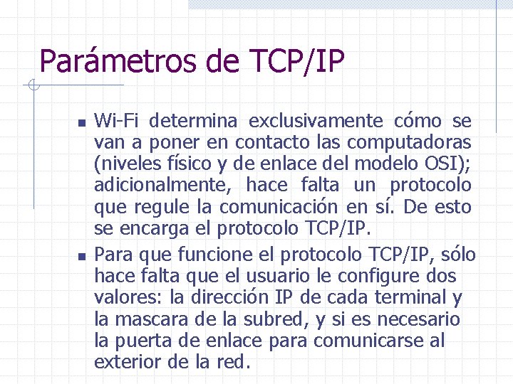 Parámetros de TCP/IP n n Wi-Fi determina exclusivamente cómo se van a poner en