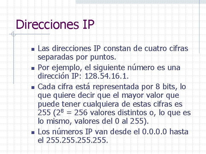 Direcciones IP n n Las direcciones IP constan de cuatro cifras separadas por puntos.