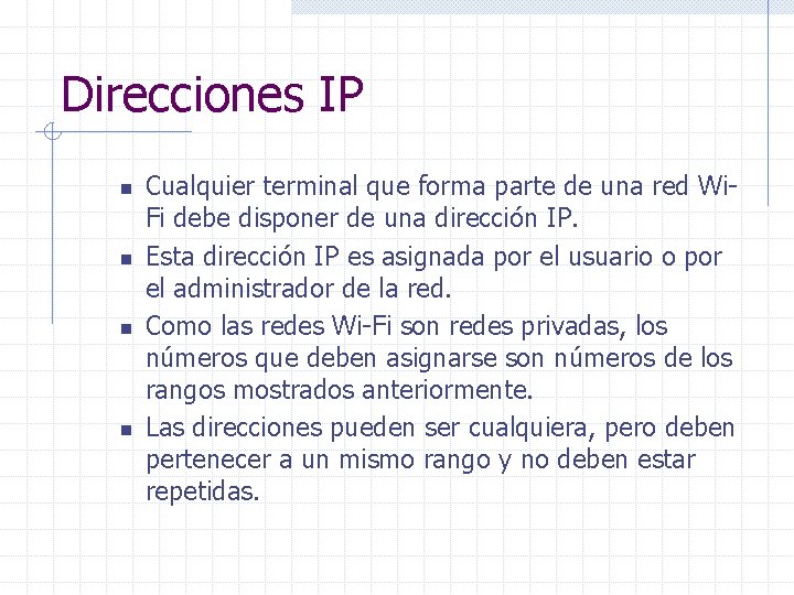 Direcciones IP n n Cualquier terminal que forma parte de una red Wi. Fi