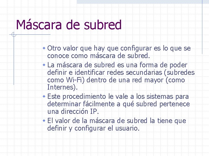 Máscara de subred w Otro valor que hay que configurar es lo que se