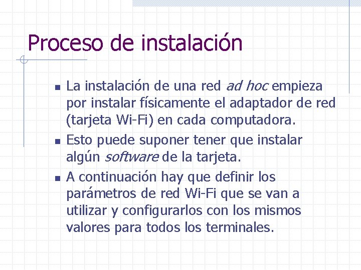 Proceso de instalación n La instalación de una red ad hoc empieza por instalar