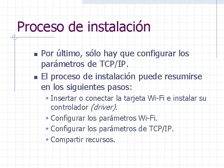 Proceso de instalación n n Por último, sólo hay que configurar los parámetros de
