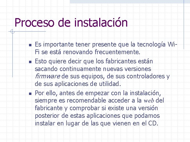 Proceso de instalación n Es importante tener presente que la tecnología Wi. Fi se