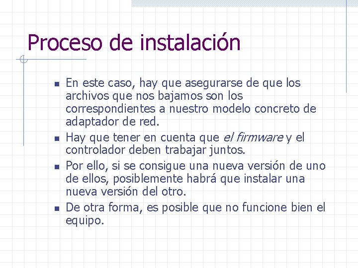 Proceso de instalación n n En este caso, hay que asegurarse de que los