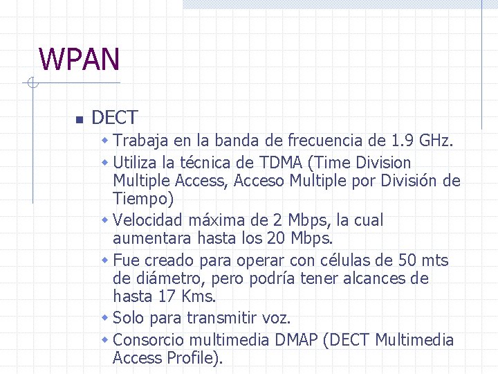 WPAN n DECT w Trabaja en la banda de frecuencia de 1. 9 GHz.