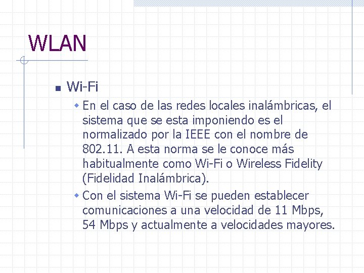 WLAN n Wi-Fi w En el caso de las redes locales inalámbricas, el sistema