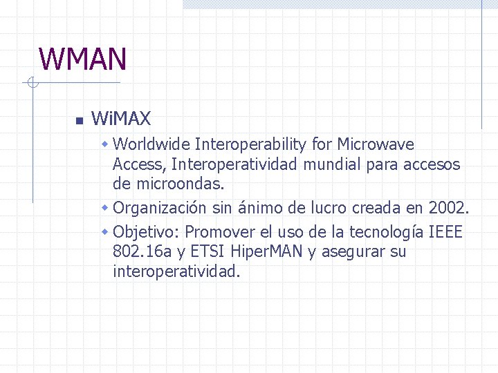 WMAN n Wi. MAX w Worldwide Interoperability for Microwave Access, Interoperatividad mundial para accesos