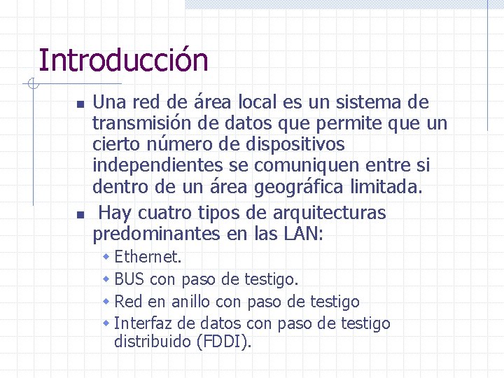 Introducción n n Una red de área local es un sistema de transmisión de