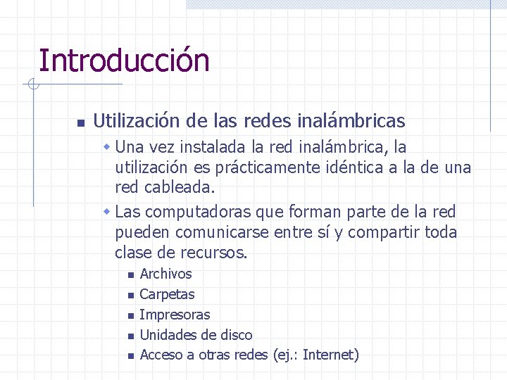 Introducción n Utilización de las redes inalámbricas w Una vez instalada la red inalámbrica,