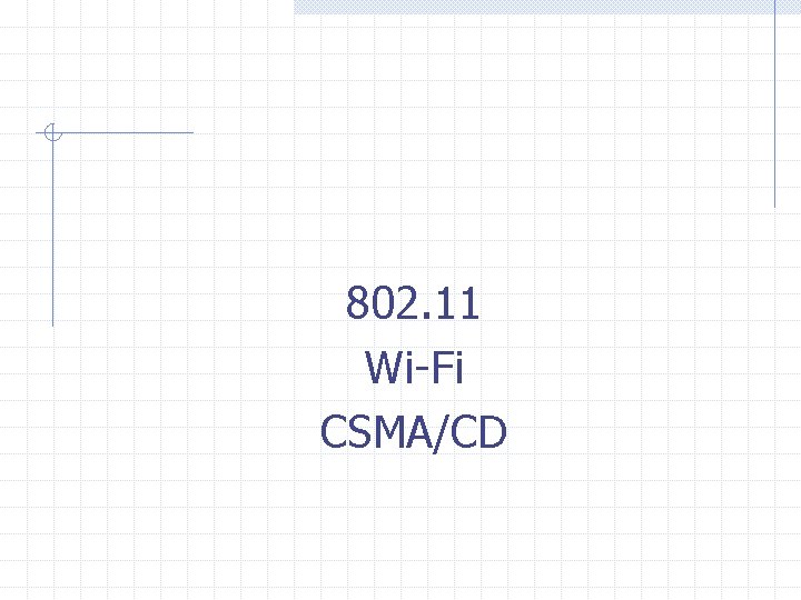 802. 11 Wi-Fi CSMA/CD 