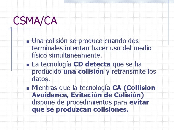 CSMA/CA n n n Una colisión se produce cuando dos terminales intentan hacer uso