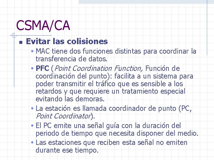 CSMA/CA n Evitar las colisiones w MAC tiene dos funciones distintas para coordinar la