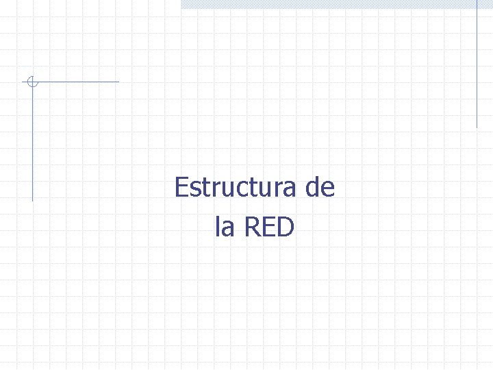 Estructura de la RED 