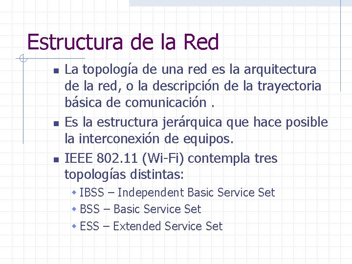 Estructura de la Red n n n La topología de una red es la