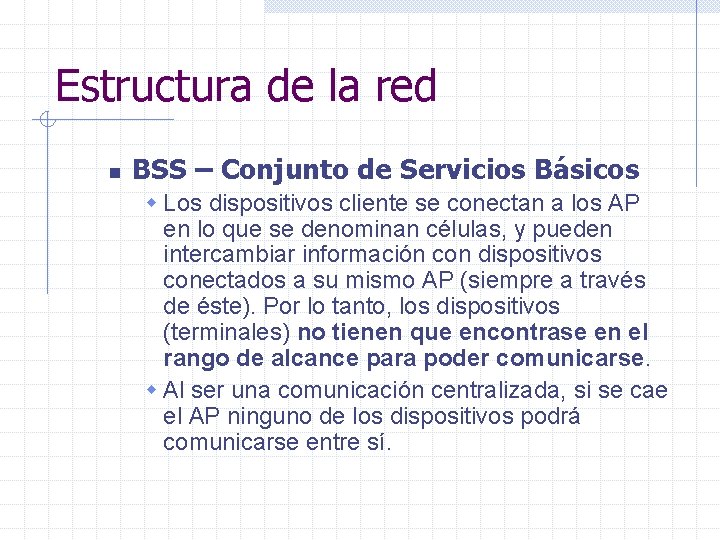 Estructura de la red n BSS – Conjunto de Servicios Básicos w Los dispositivos