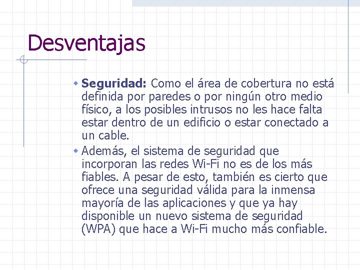 Desventajas w Seguridad: Como el área de cobertura no está definida por paredes o