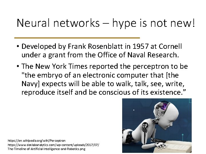 Neural networks – hype is not new! • Developed by Frank Rosenblatt in 1957