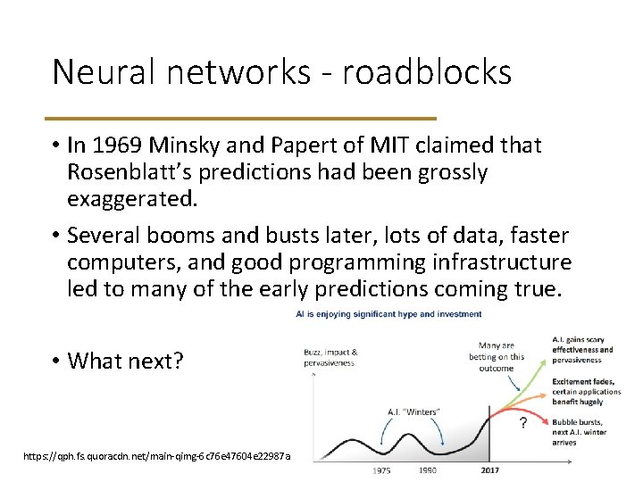 Neural networks - roadblocks • In 1969 Minsky and Papert of MIT claimed that