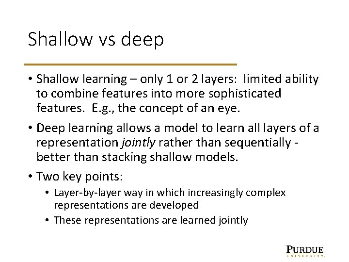 Shallow vs deep • Shallow learning – only 1 or 2 layers: limited ability