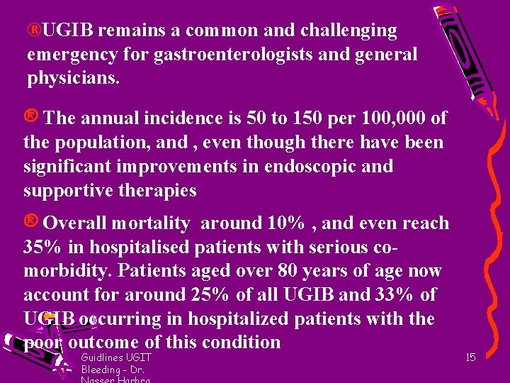 ®UGIB remains a common and challenging emergency for gastroenterologists and general physicians. ® The