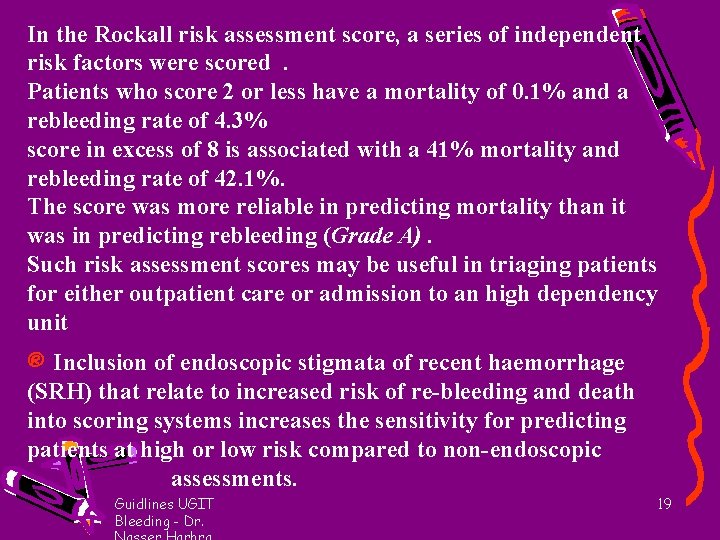 In the Rockall risk assessment score, a series of independent risk factors were scored.