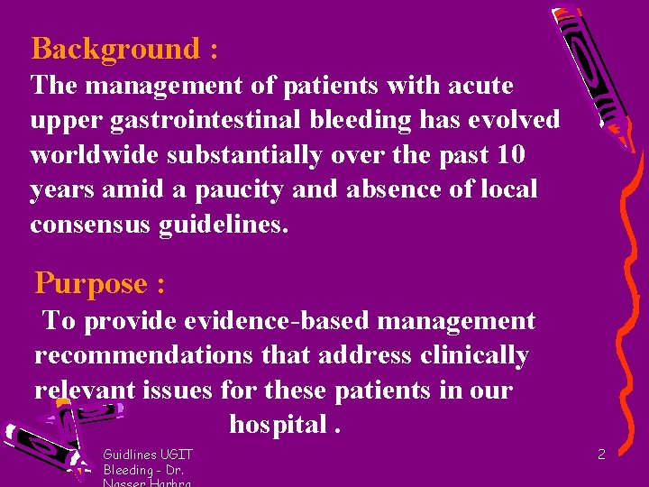 Background : The management of patients with acute upper gastrointestinal bleeding has evolved worldwide