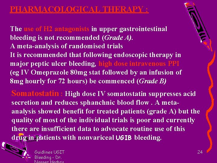 PHARMACOLOGICAL THERAPY : The use of H 2 antagonists in upper gastrointestinal bleeding is