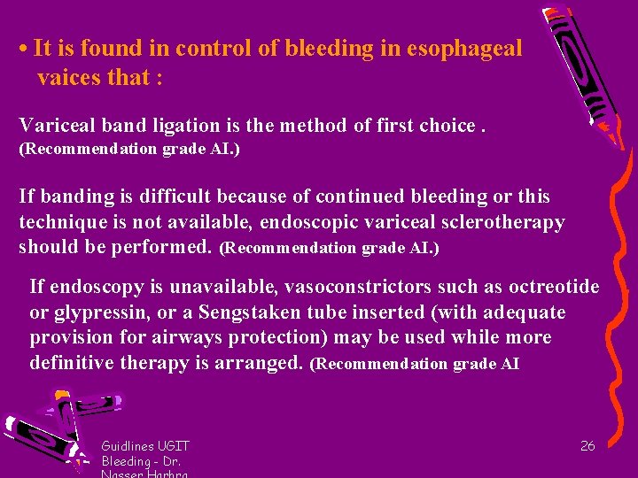  • It is found in control of bleeding in esophageal vaices that :