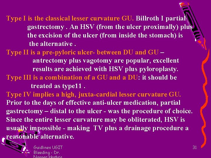 Type I is the classical lesser curvature GU. Billroth I partial gastrectomy. An HSV