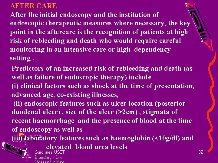 AFTER CARE After the initial endoscopy and the institution of endoscopic therapeutic measures where