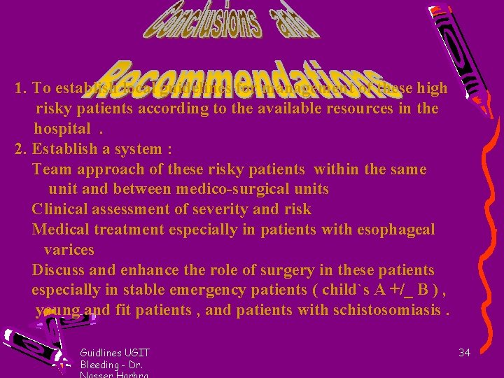 1. To establish local guidelines for management of these high risky patients according to